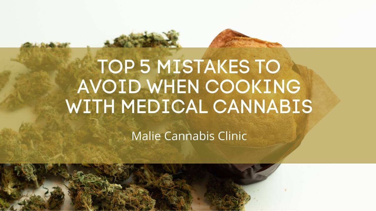 Top 5 Mistakes to Avoid When Cooking with Medical Cannabis